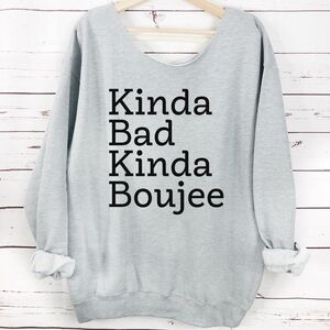 NEW Off Shoulder Kinda Bad Kinda Boujee Sweatshirt